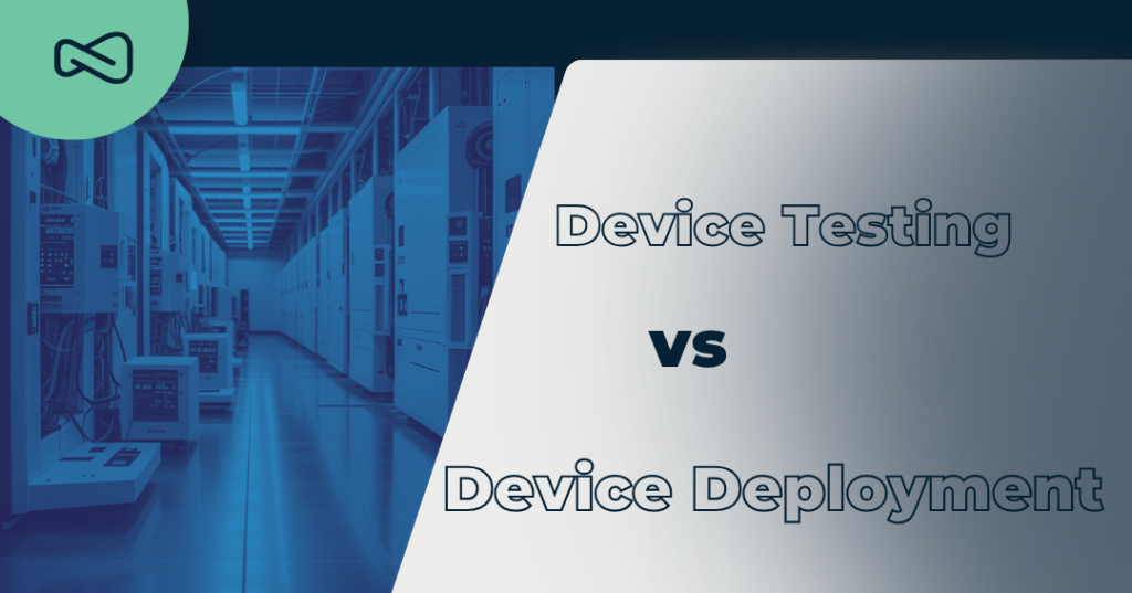 Device deployment and Device testing - SNS Tech